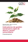 Image for Indicadores de gestion social para cajas de ahorro, sector universitario