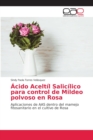 Image for Acido Aceltil Salicilico para control de Mildeo polvoso en Rosa