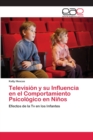 Image for Television y su Influencia en el Comportamiento Psicologico en Ninos
