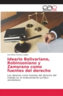 Image for Ideario Bolivariano, Robinsoniano y Zamorano como fuentes del derecho