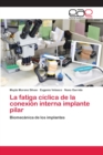 Image for La fatiga ciclica de la conexion interna implante pilar