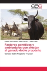 Image for Factores geneticos y ambientales que afectan al ganado doble proposito