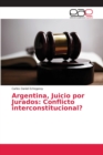 Image for Argentina, Juicio por Jurados : Conflicto interconstitucional?