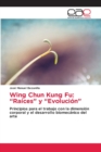 Image for Wing Chun Kung Fu : &quot;Raices&quot; y &quot;Evolucion&quot;