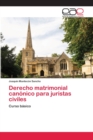 Image for Derecho matrimonial canonico para juristas civiles