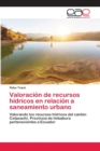 Image for Valoracion de recursos hidricos en relacion a saneamiento urbano