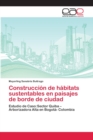 Image for Construccion de habitats sustentables en paisajes de borde de ciudad