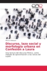 Image for Discurso, lazo social y morfologia urbana en Confesion a Laura