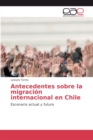 Image for Antecedentes sobre la migracion internacional en Chile
