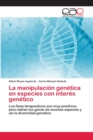 Image for La manipulacion genetica en especies con interes genetico
