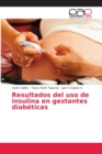 Image for Resultados del uso de insulina en gestantes diabeticas