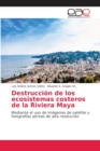 Image for Destruccion de los ecosistemas costeros de la Riviera Maya
