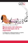 Image for Manicomio del silencio. Musicoterapia de la expresion