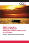 Image for Mujeres rurales emprendedoras detonadoras de desarrollo economico