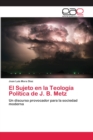 Image for El Sujeto en la Teologia Politica de J. B. Metz