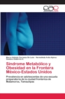 Image for Sindrome Metabolico y Obesidad en la Frontera Mexico-Estados Unidos