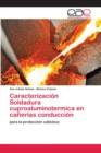 Image for Caracterizacion Soldadura cuproaluminotermica en canerias conduccion