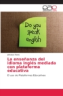 Image for La ensenanza del idioma ingles mediada con plataforma educativa