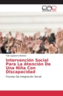 Image for Intervencion Social Para La Atencion De Una Nina Con Discapacidad