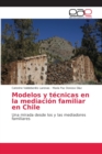 Image for Modelos y tecnicas en la mediacion familiar en Chile