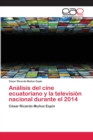 Image for Analisis del cine ecuatoriano y la television nacional durante el 2014
