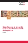 Image for Estudio para la creacion formal del Departamento de Logistica
