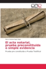 Image for El acta notarial, prueba preconstituida o simple evidencia
