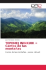 Image for TEPEMEJ ININKUIK = Cantos de las montanas
