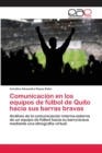 Image for Comunicacion en los equipos de futbol de Quito hacia sus barras bravas