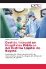 Image for Gestion Integral en Hospitales Publicos del Distrito Capital de Bogota