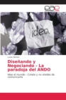 Image for Disenando y Negociando - La paradoja del ANDO