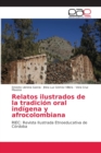 Image for Relatos ilustrados de la tradicion oral indigena y afrocolombiana