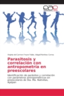 Image for Parasitosis y correlacion con antropometria en preescolares