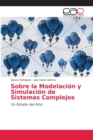 Image for Sobre la Modelacion y Simulacion de Sistemas Complejos