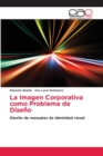 Image for La Imagen Corporativa como Problema de Diseno