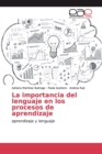Image for La importancia del lenguaje en los procesos de aprendizaje