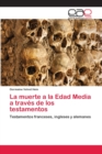 Image for La muerte a la Edad Media a traves de los testamentos