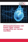 Image for Atrioseptostomia con balon bajo vision ecografica en recien nacidos