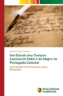 Image for Um Estudo dos Campos Lexicos do Indio e do Negro no Portugues Colonial