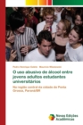 Image for O uso abusivo de alcool entre jovens adultos estudantes universitarios