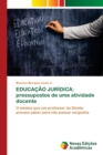 Image for Educacao Juridica : pressupostos de uma atividade docente