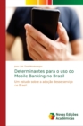 Image for Determinantes para o uso do Mobile Banking no Brasil