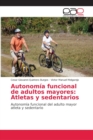 Image for Autonomia funcional de adultos mayores : Atletas y sedentarios