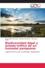 Image for Biodiversidad Algal y estado trofico de un humedal pampeano