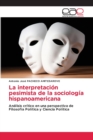 Image for La interpretacion pesimista de la sociologia hispanoamericana