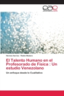 Image for El Talento Humano en el Profesorado de Fisica : Un estudio Venezolano