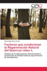 Image for Factores que condicionan la Regeneracion Natural del Quercus robur L