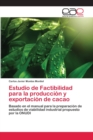 Image for Estudio de Factibilidad para la produccion y exportacion de cacao