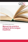 Image for Manual de practica integral de la Lengua Espanola