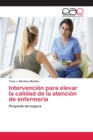 Image for Intervencion para elevar la calidad de la atencion de enfermeria
